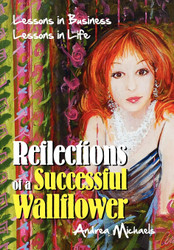 Reflections of a Successful Wallflower: Lessons in Business; Lessons