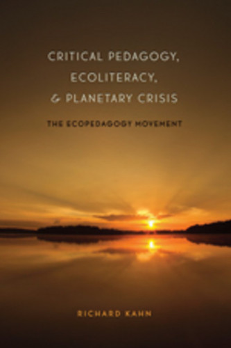 Critical Pedagogy Ecoliteracy and Planetary Crisis: The Ecopedagogy
