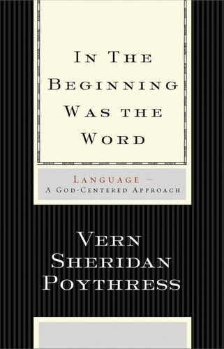 In the Beginning Was the Word: Language A God-Centered Approach