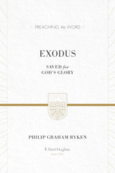 Exodus: Saved for God's Glory (Preaching the Word)