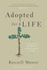 Adopted for Life: The Priority of Adoption for Christian Families and