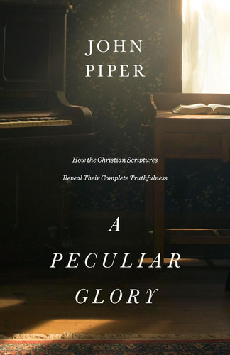 A Peculiar Glory: How the Christian Scriptures Reveal Their Complete