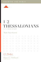 1 & 2 Thessalonians: A 12-Week Study (Knowing the Bible)