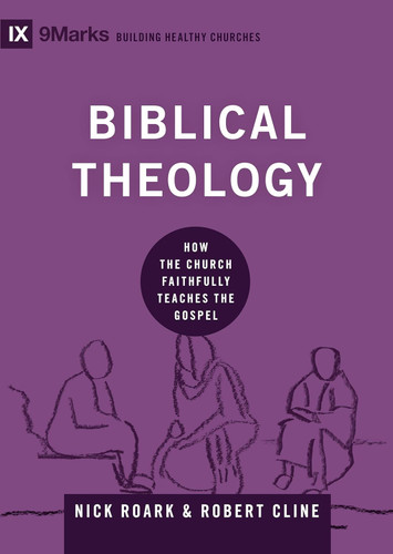 Biblical Theology: How the Church Faithfully Teaches the Gospel