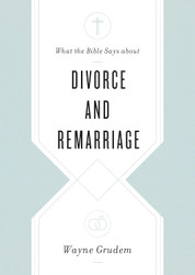What the Bible Says about Divorce and Remarriage