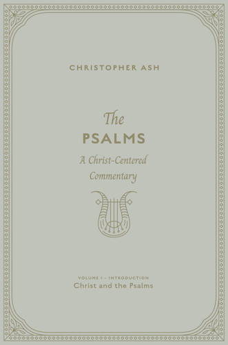 The Psalms: A Christ-Centered Commentary