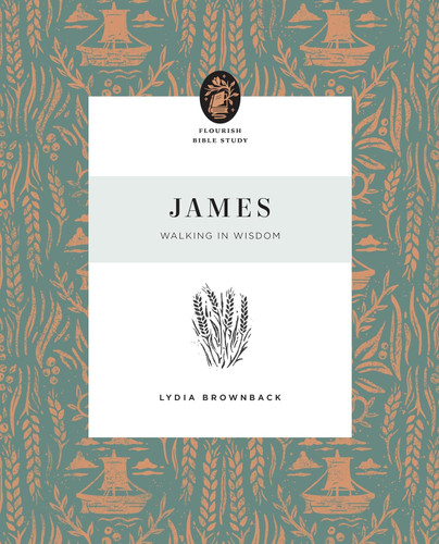 James: Walking in Wisdom (Flourish Bible Study)