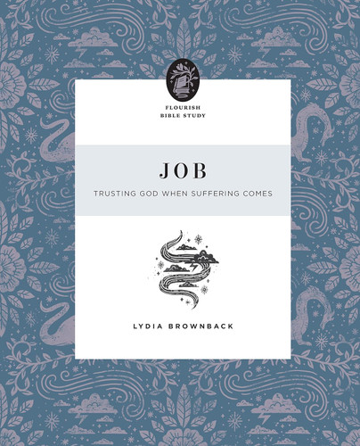 Job: Trusting God When Suffering Comes (Flourish Bible Study)