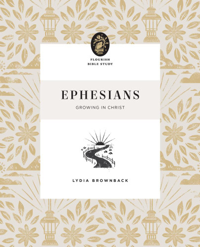 Ephesians: Growing in Christ (Flourish Bible Study)