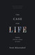 The Case for Life: Equipping Christians to Engage the Culture