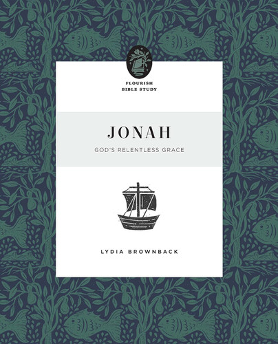 Jonah: God's Relentless Grace (Flourish Bible Study)