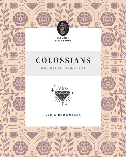 Colossians: Fullness of Life in Christ (Flourish Bible Study)