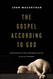The Gospel according to God: Rediscovering the Most Remarkable