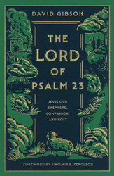 The Lord of Psalm 23: Jesus Our Shepherd Companion and Host