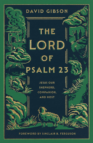 The Lord of Psalm 23: Jesus Our Shepherd Companion and Host