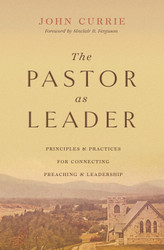 The Pastor as Leader: Principles and Practices for Connecting
