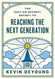 The (Not-So-Secret) Secret to Reaching the Next Generation The (Not-So-Secret) Secret to Reaching the Next Generation