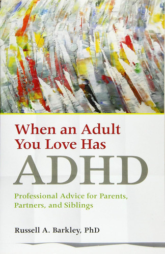 When an Adult You Love Has ADHD: Professional Advice for Parents