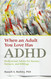 When an Adult You Love Has ADHD: Professional Advice for Parents
