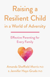 Raising a Resilient Child in a World of Adversity: Effective