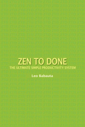 Zen to Done: The Ultimate Simple Productivity System