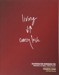 Living Crazy Love: An Interactive Workbook for Individual or