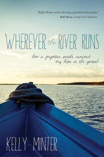 Wherever the River Runs: How a Forgotten People Renewed My Hope in
