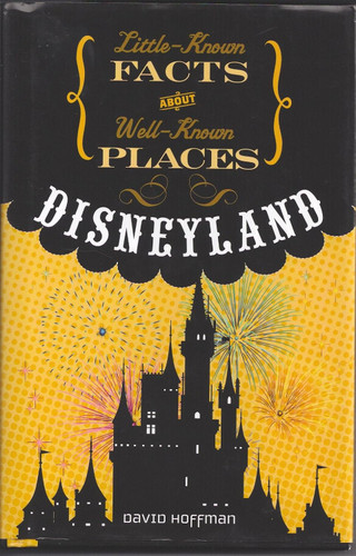 Little Known Facts About Well Known Places - Disneyland