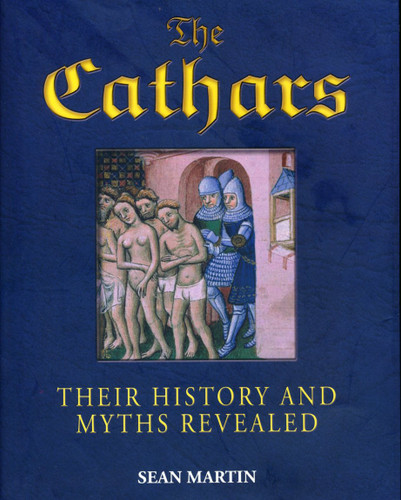 The Cathars - Their History and Myths Revealed