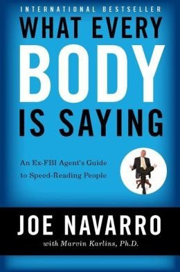 What Every Body Is Saying: An Ex-FBI Agent's Guide to Speed-Reading
