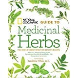 National Geographic Guide to Medicinal Herbs: The World's Most