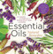 Essential Oils Natural Remedies the Complete A-Z Reference Guide for