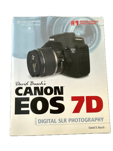 David Busch's Canon EOS 7D Guide to Digital SLR Photography
