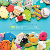 100 Party Cookies: A Step-by-Step Guide to Baking Super-Cute Cookies