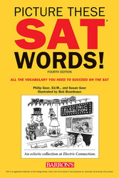 Picture These SAT Words!: All The Vocabulary You Need to Succeed on