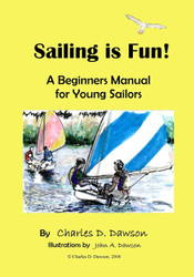 Sailing Is Fun!: A Beginners Manual For Young Sailors