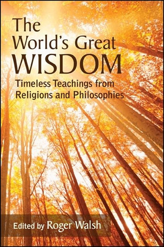 The World's Great Wisdom: Timeless Teachings from Religions and