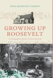 Growing Up Roosevelt: A Granddaughter's Memoir of Eleanor Roosevelt