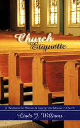 Church Etiquette: A Handbook for Manners and Appropriate Behavior in