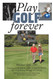 Play Golf Forever: Treating Low Back Pain & Improving Your Golf Swing