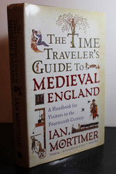 The Time Traveler's Guide to Medieval England: A Handbook for
