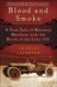 Blood and Smoke: A True Tale of Mystery Mayhem and the Birth of the
