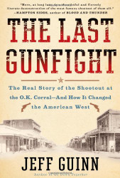 The Last Gunfight: The Real Story of the Shootout at the O.K.