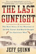 The Last Gunfight: The Real Story of the Shootout at the O.K.