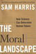 The Moral Landscape: How Science Can Determine Human Values