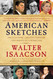 American Sketches: Great Leaders Creative Thinkers and Heroes of a