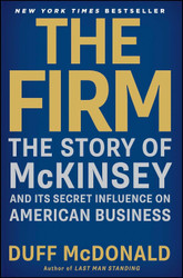 The Firm: The Story of McKinsey and Its Secret Influence on American