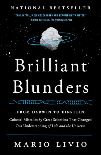 Brilliant Blunders: From Darwin to Einstein - Colossal Mistakes by