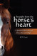 Straight from the Horse's Heart: A Spiritual Ride through Love Loss