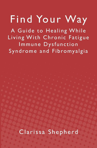Find Your Way: A Guide to Healing While Living With Chronic Fatigue